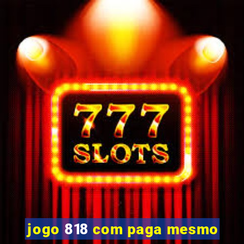 jogo 818 com paga mesmo